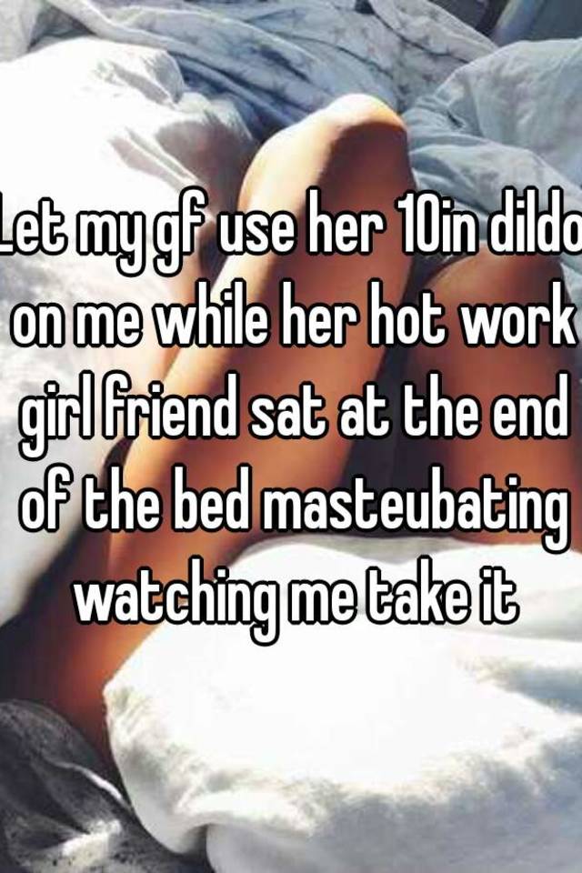 Let My Gf Use Her 10in Dildo On Me While Her Hot Work Girl Friend Sat