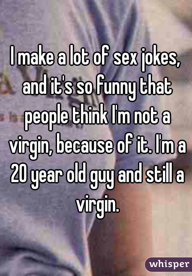 I Make A Lot Of Sex Jokes And It S So Funny That People