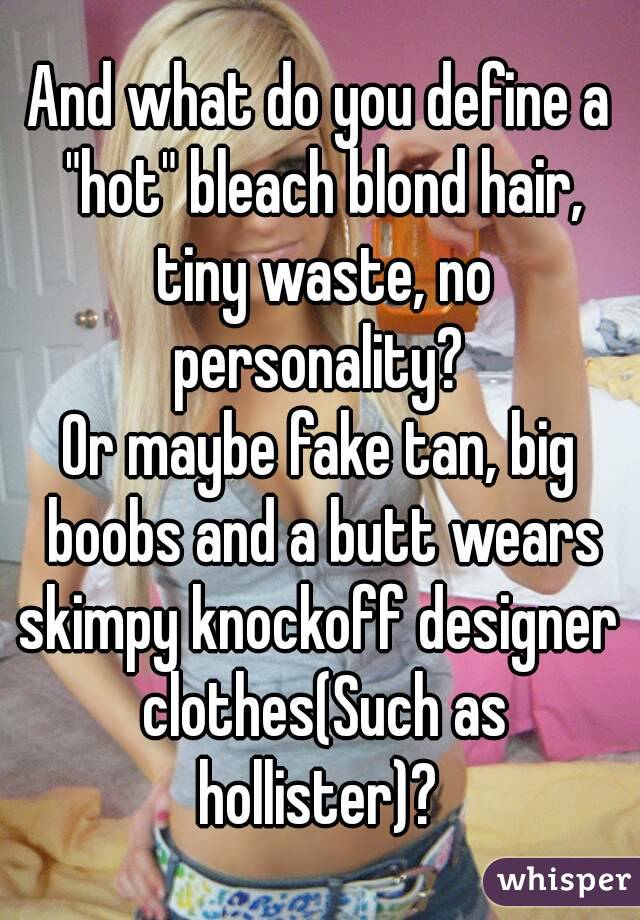 And What Do You Define A Hot Bleach Blond Hair Tiny Waste No