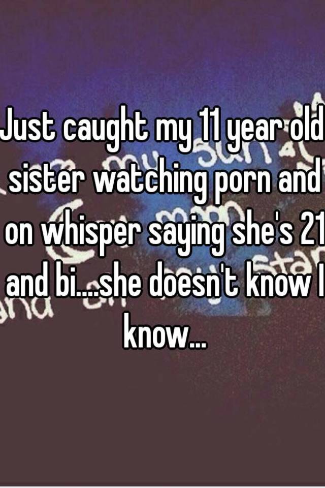 Porn Whisper - Just caught my 11 year old sister watching porn and on whisper ...