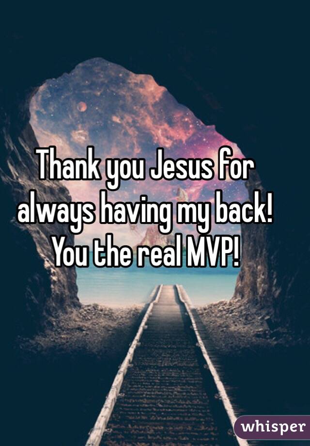 thank-you-jesus-for-always-having-my-back-you-the-real-mvp