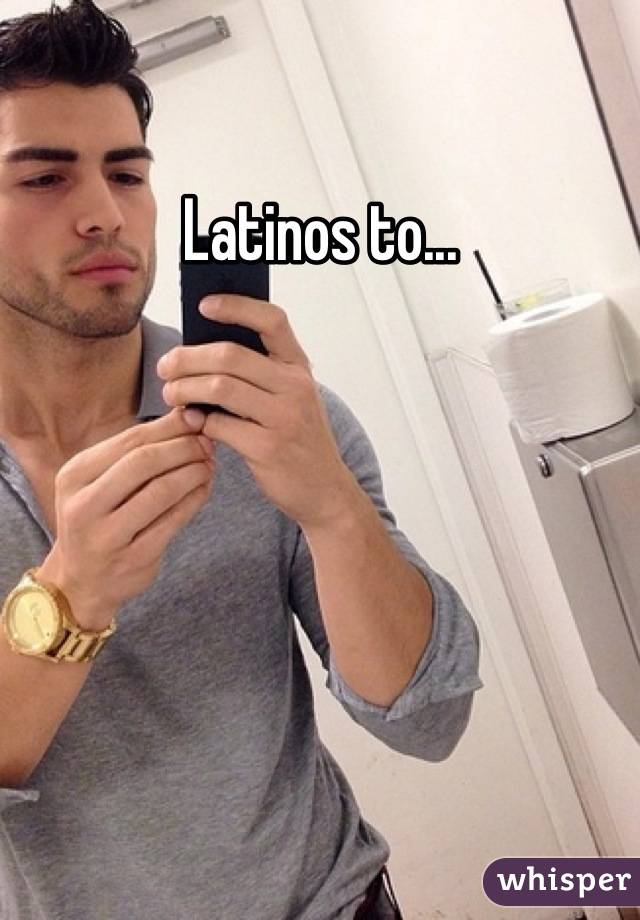 Latinos to...