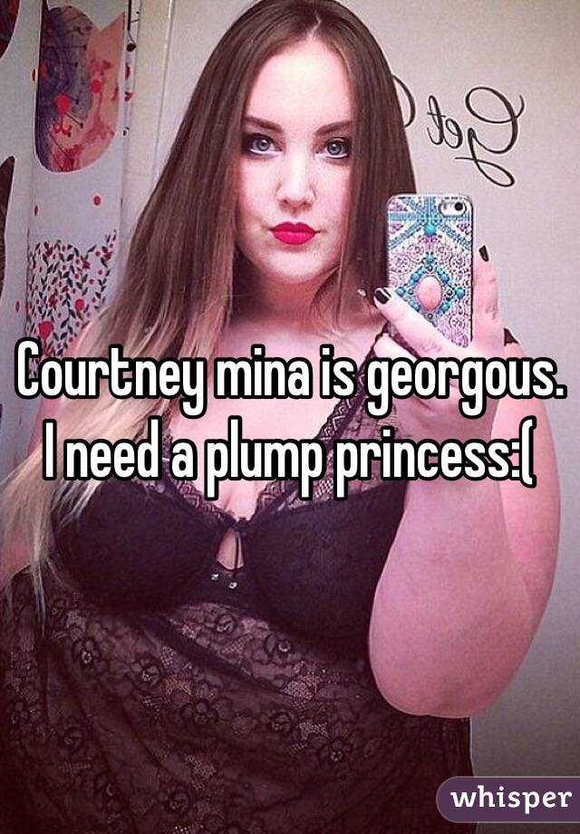 Plump princess courtney mina