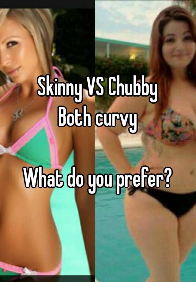 Skinny Vs Curvy