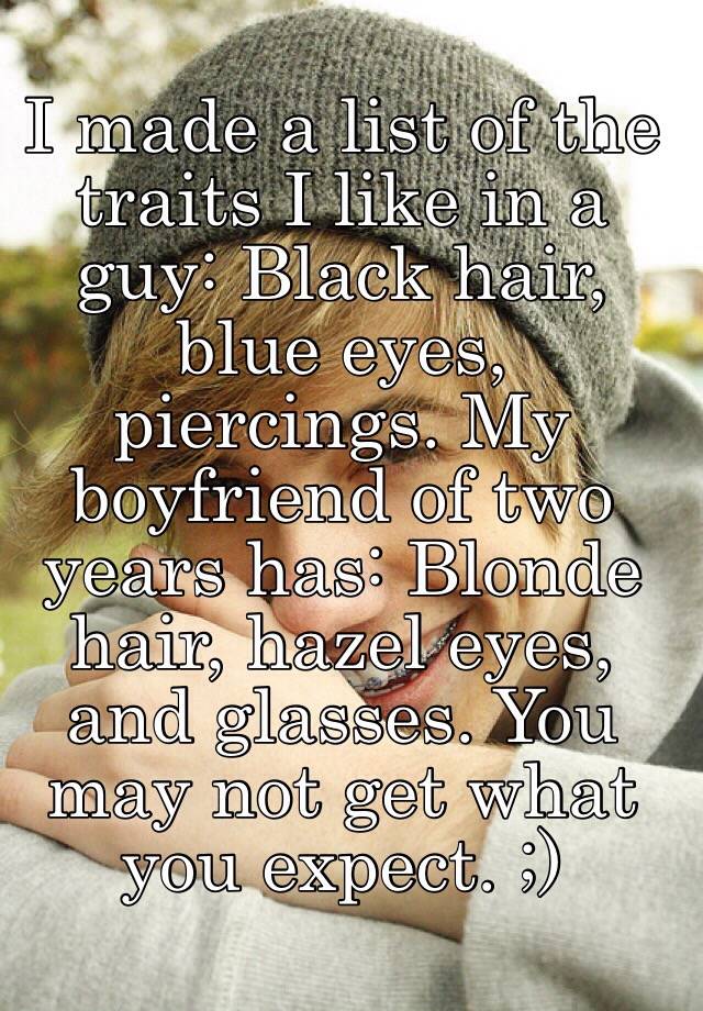 I Made A List Of The Traits I Like In A Guy Black Hair Blue Eyes