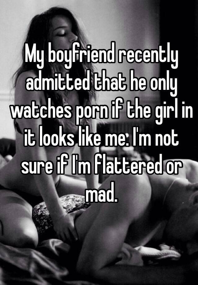 Only Girl Bf - My boyfriend recently admitted that he only watches porn if the ...