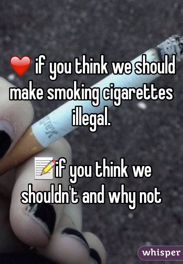 should smoking cigarettes be illegal