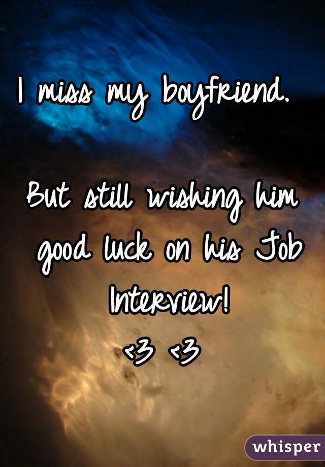 i-miss-my-boyfriend-but-still-wishing-him-good-luck-on-his-job-interview