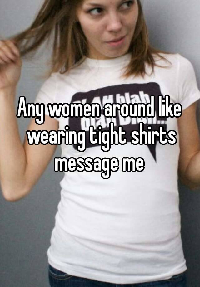 Wearing shirts women tight 16 Clothing
