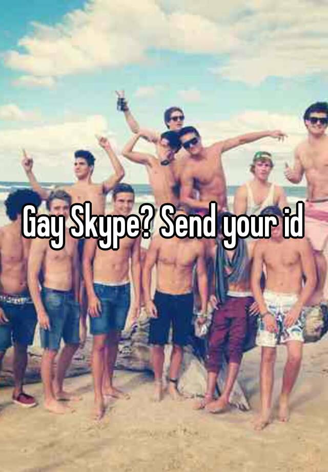 Id skype gay How To
