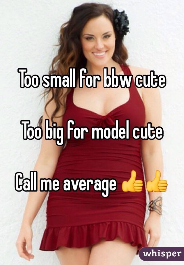 Bbw a what is small Sometimes There's