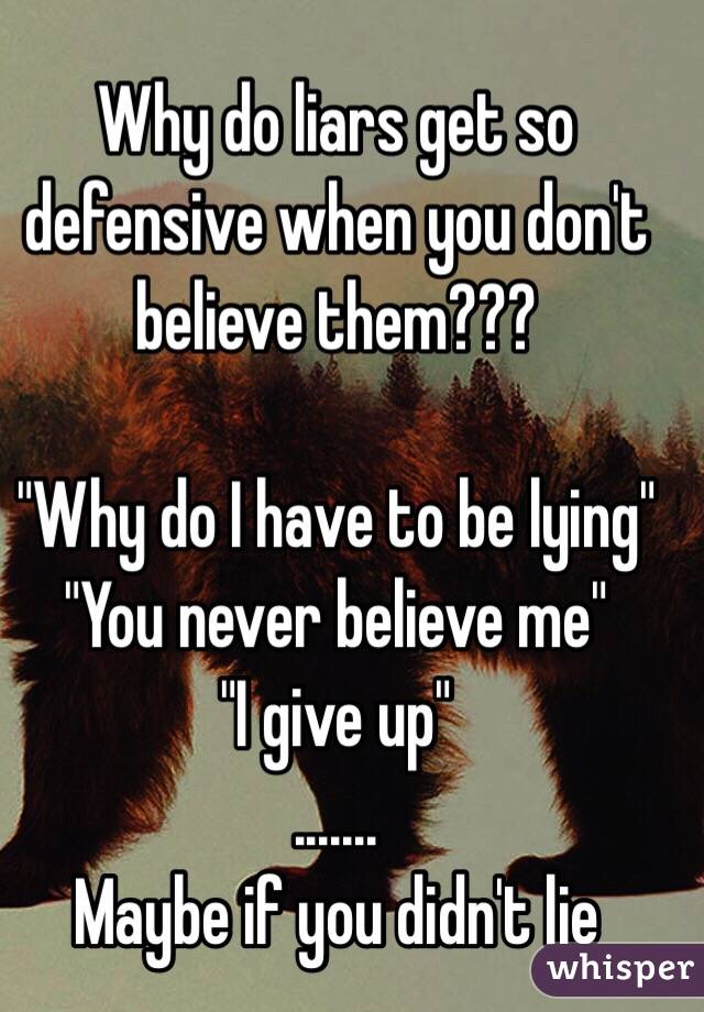 Gets are defensive they when lying someone How To