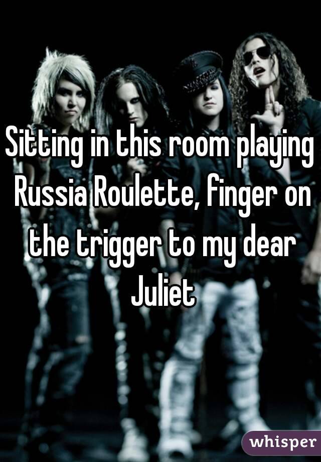 Sitting In This Room Playing Russia Roulette Finger On The