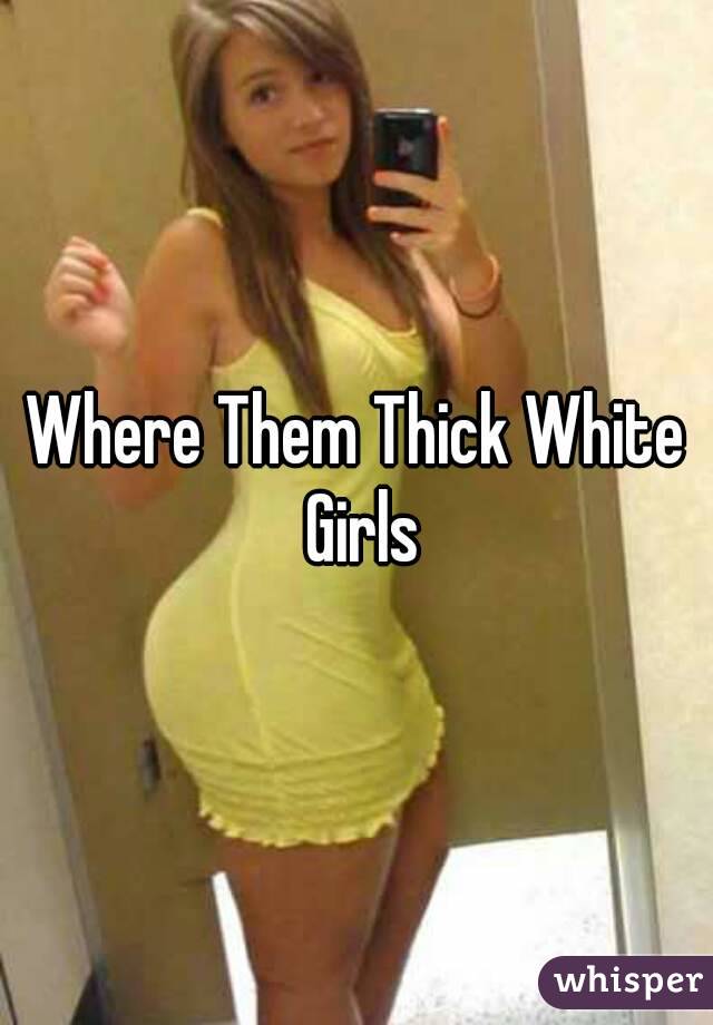 Thick white girls
