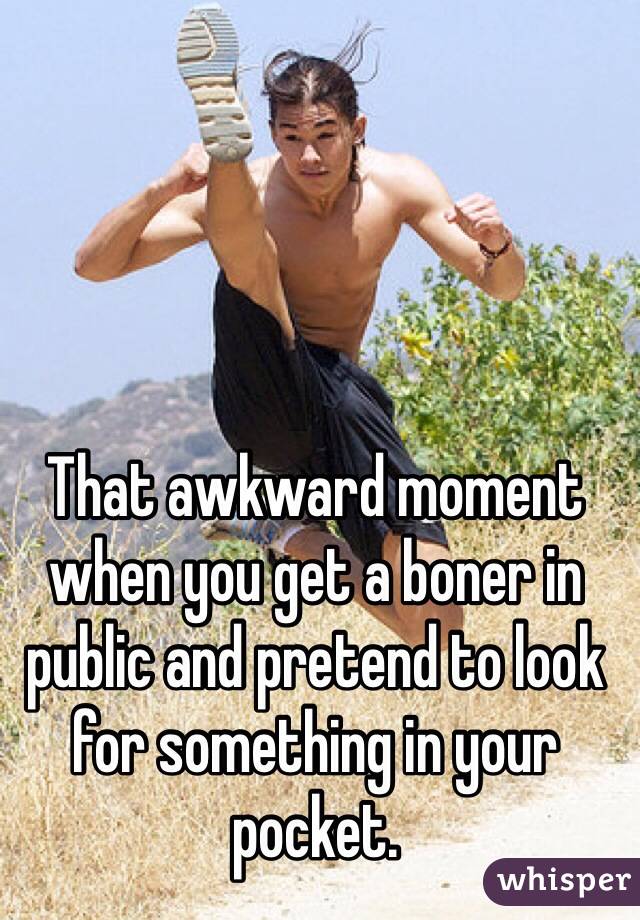 That Awkward Moment When You Get A Boner In Public And Pretend To Look For Something In Your Pocket 5598