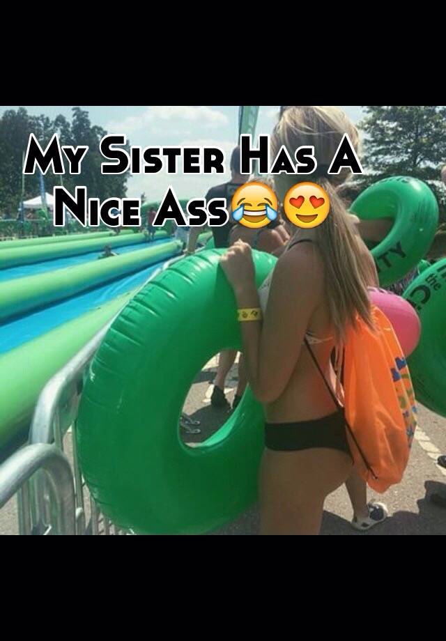 My Sister Has A Nice Ass