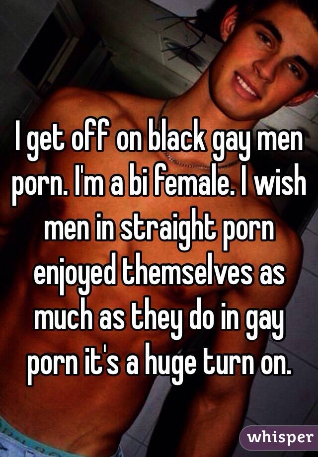 Bi Porn Captions - I get off on black gay men porn. I'm a bi female. I wish men