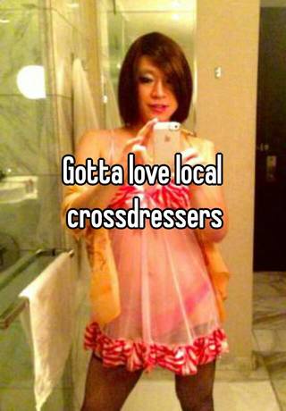 Gotta Love Local Crossdressers