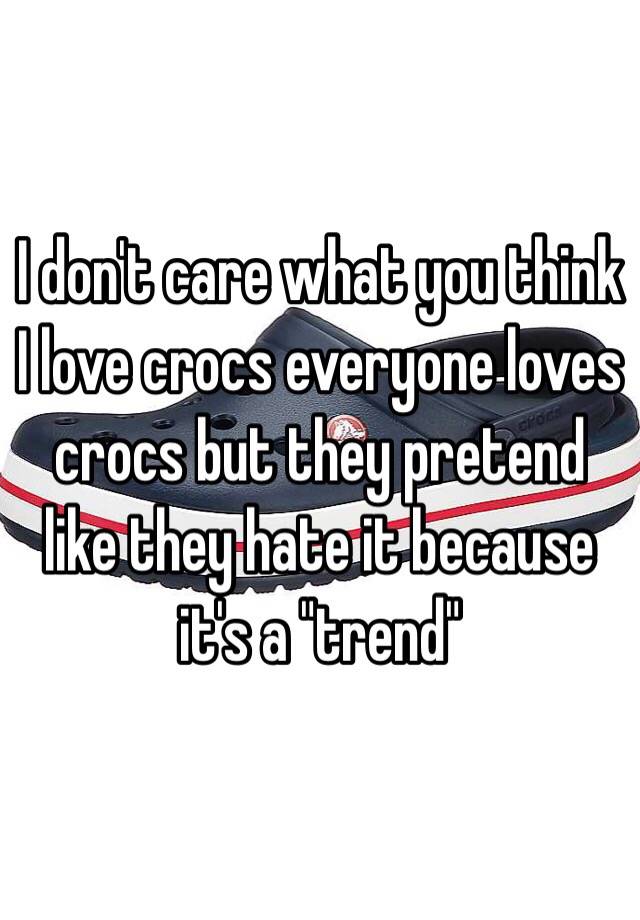 i love crocs