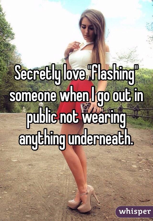 secretly-love-flashing-someone-when-i-go-out-in-public-not-wearing-anything-underneath