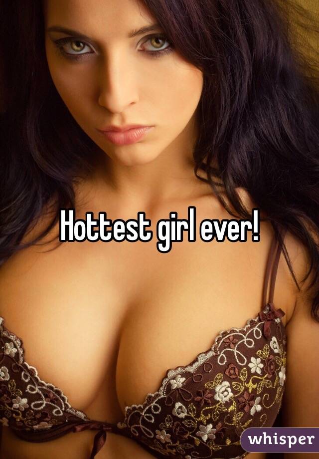Hottest Girl Ever
