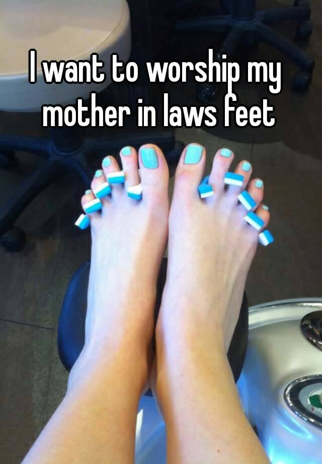 feet worship want mother laws