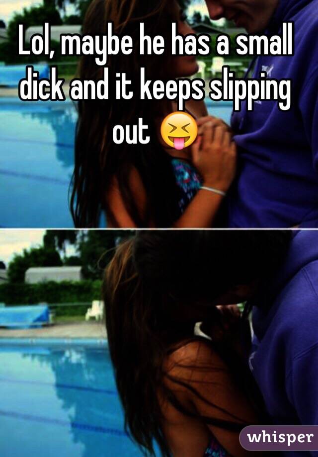Dick Keeps Slipping Out