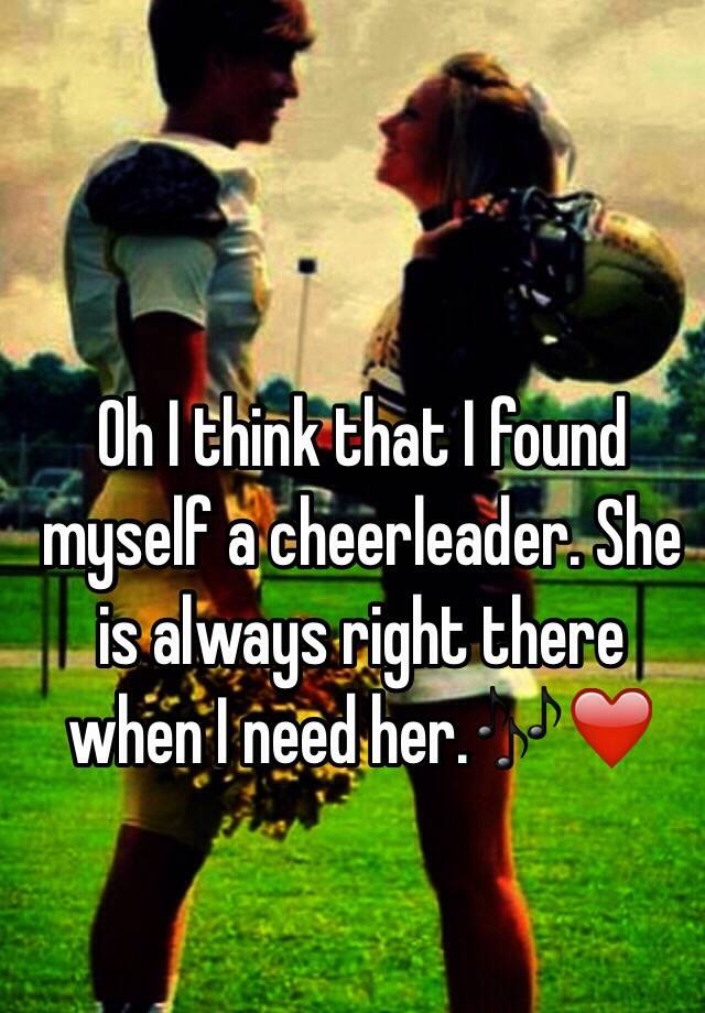 oh i found myself a cheerleader