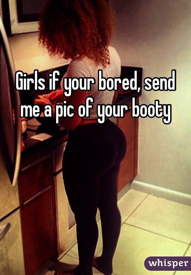 Send how pics to booty How to