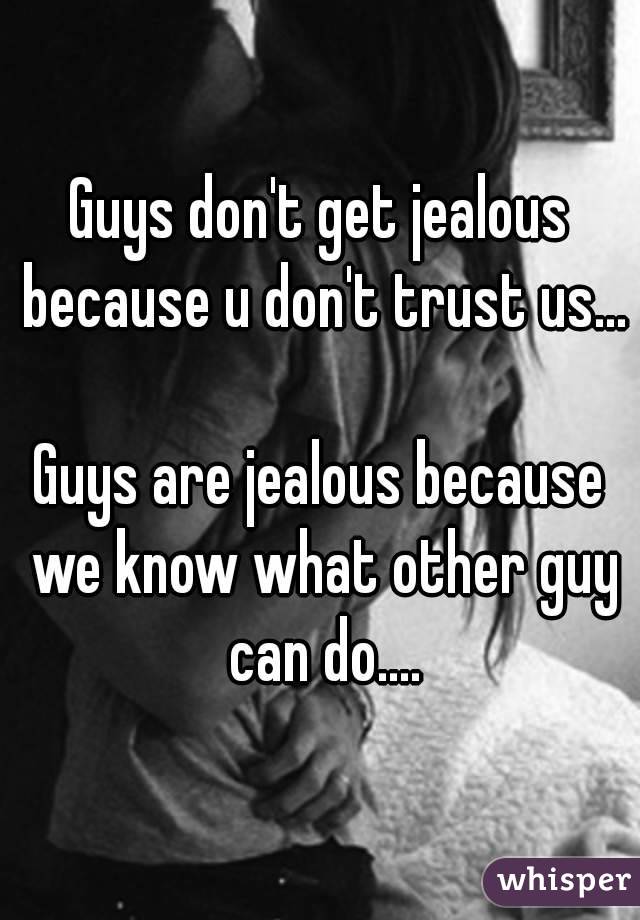 Guys jealous do why get 7 Men