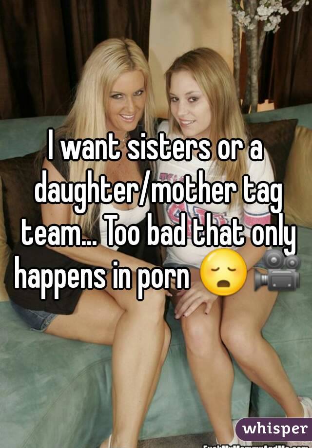 I want sisters or a daughter/mother tag team... Too bad that ...