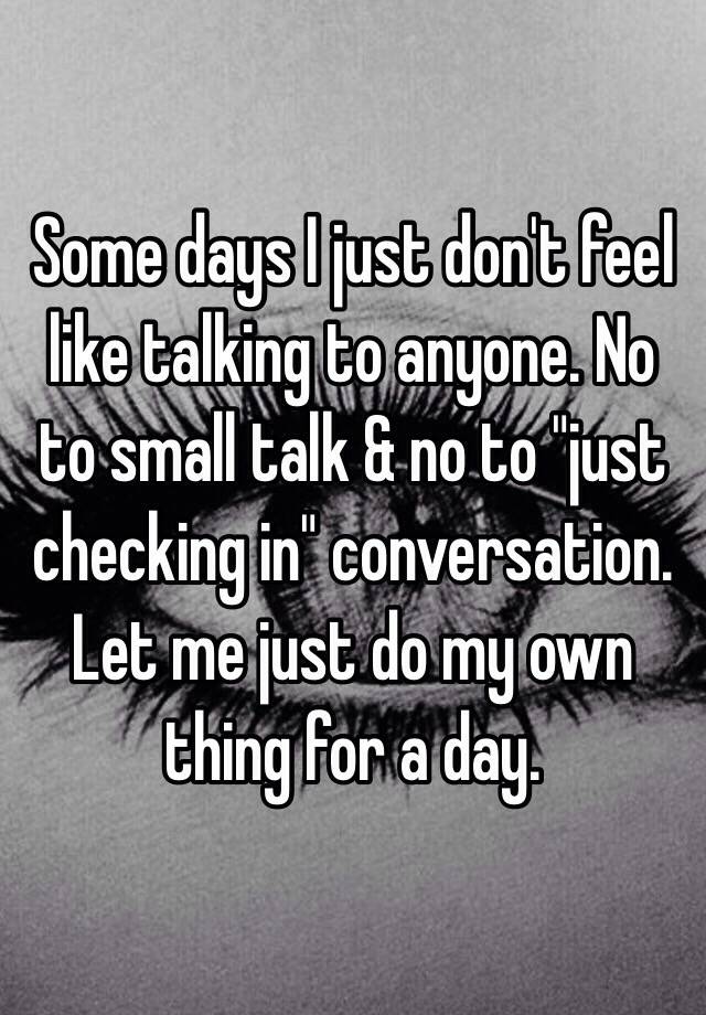 some-days-i-just-don-t-feel-like-talking-to-anyone-no-to-small-talk