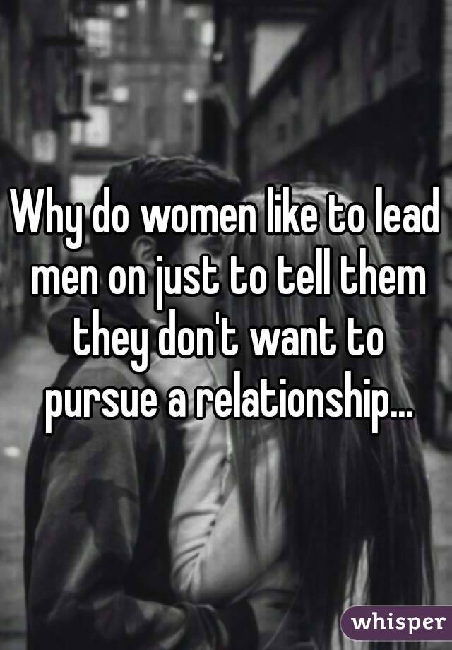 Lead to women men want Here’s Why