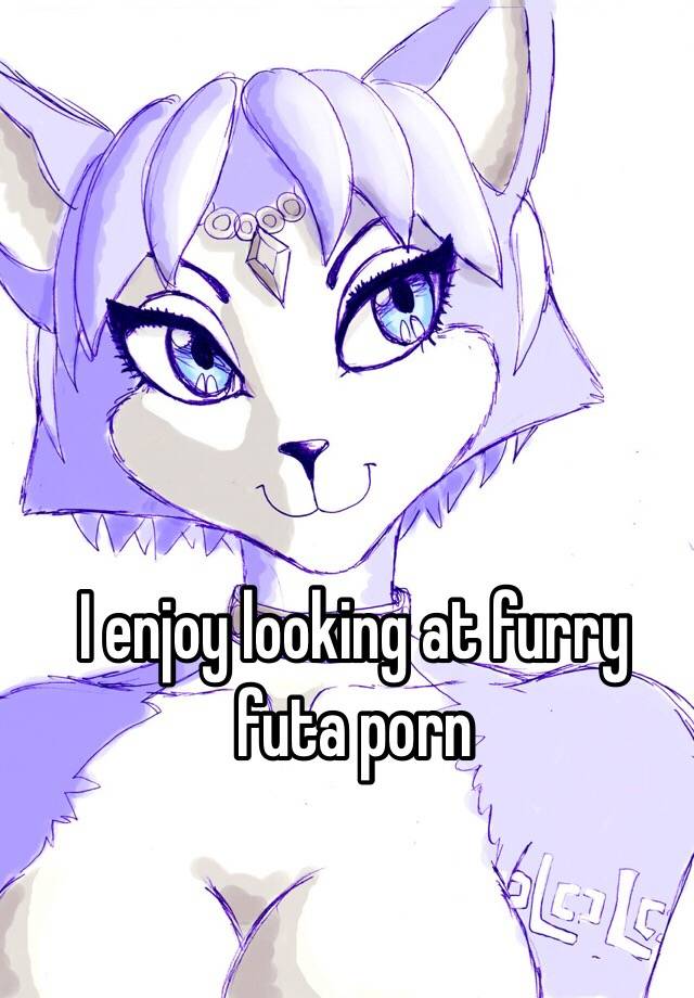 Cat Futa Porn - I enjoy looking at furry futa porn