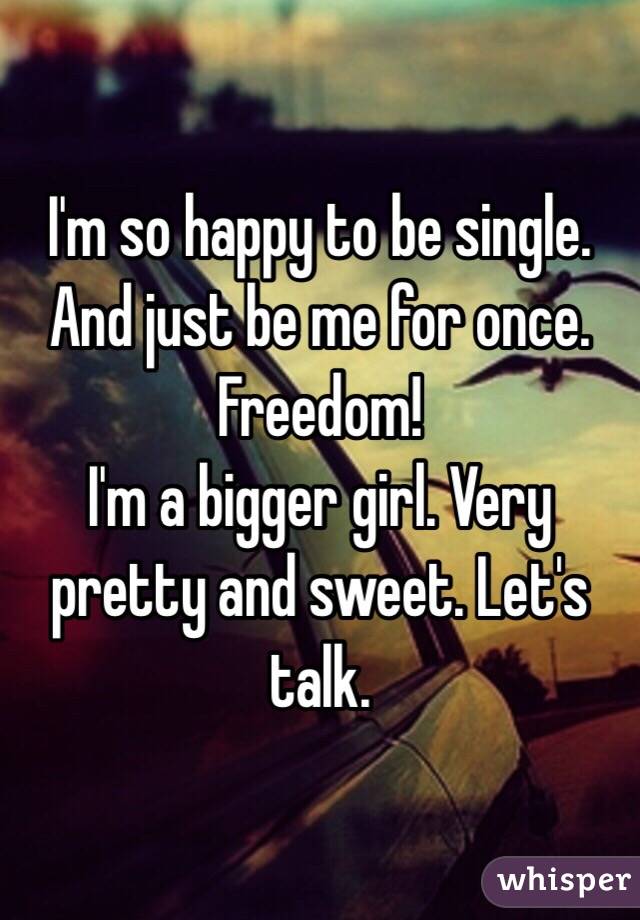 Single happy be i to am Why I'm
