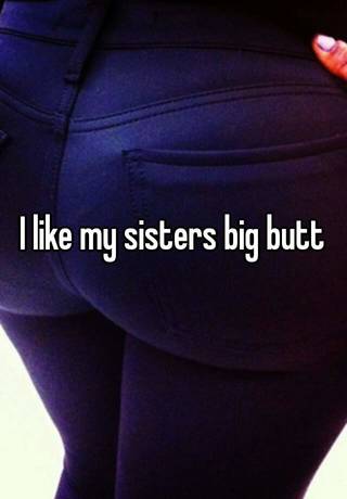 Big ass sisters