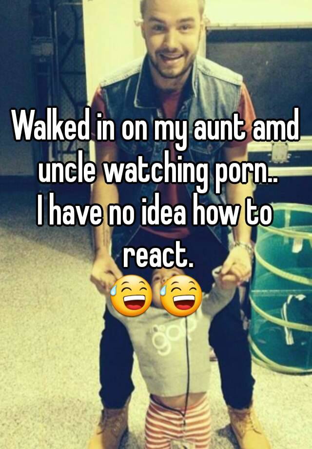 Uncle Watching Porn - Walked in on my aunt amd uncle watching porn.. I have no ...