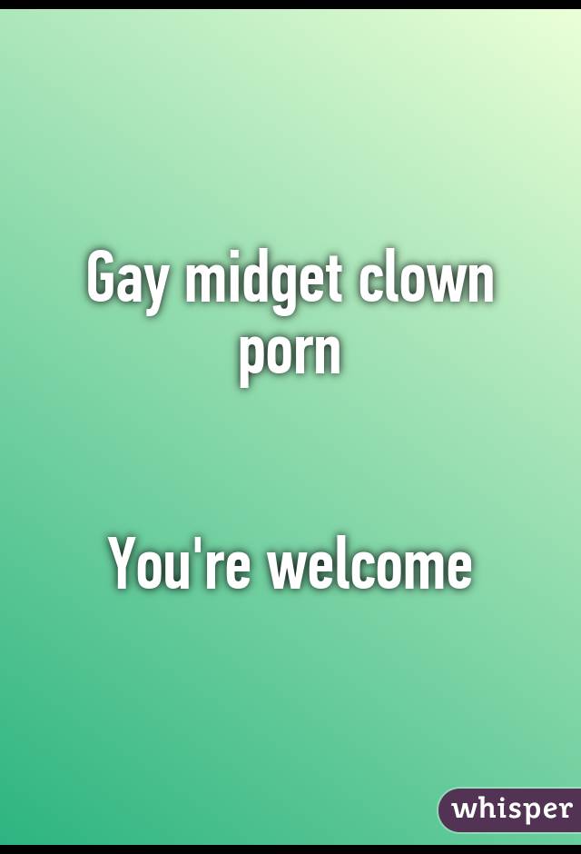 640px x 940px - Gay midget clown porn You're welcome