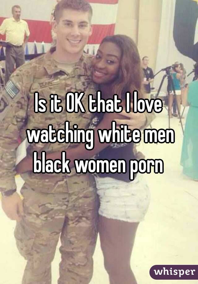 Black And White Porn Captions - Is it OK that I love watching white men black women porn