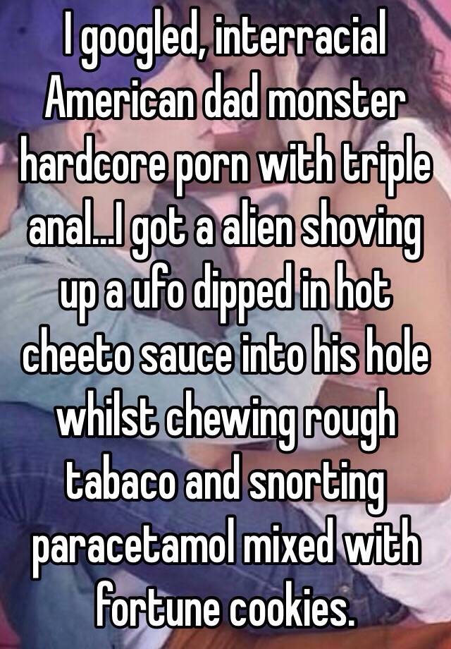 Monster Anal Captions - I googled, interracial American dad monster hardcore porn ...
