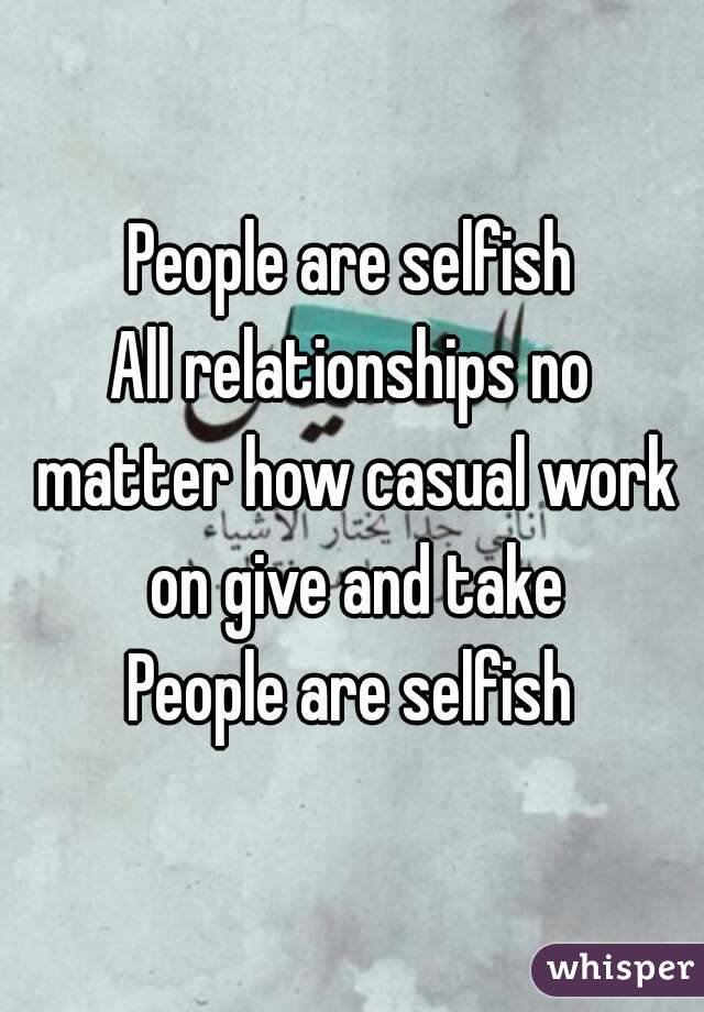 Why are people selfish in relationships