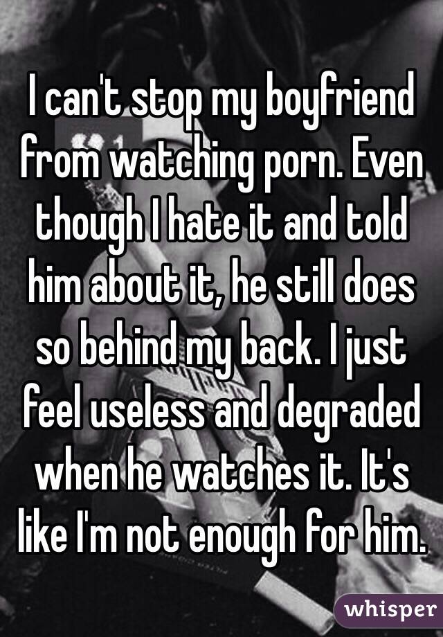I can't stop my boyfriend from watching porn. Even though I ...