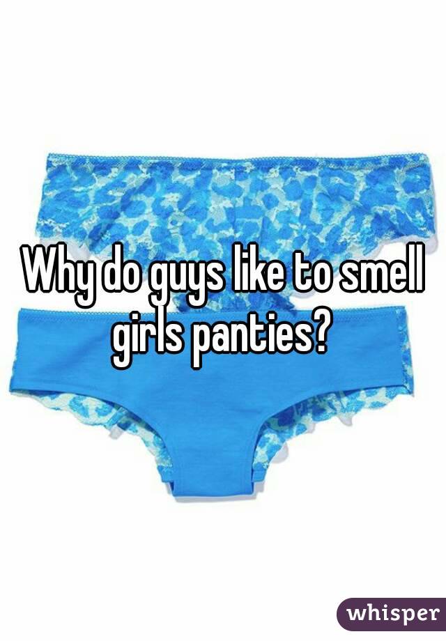Smell why do panties 7 Different