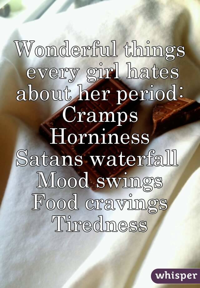 Wonderful Things Every Girl Hates About Her Period Cramps