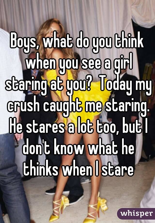 What does you when boy stares a mean at it What does