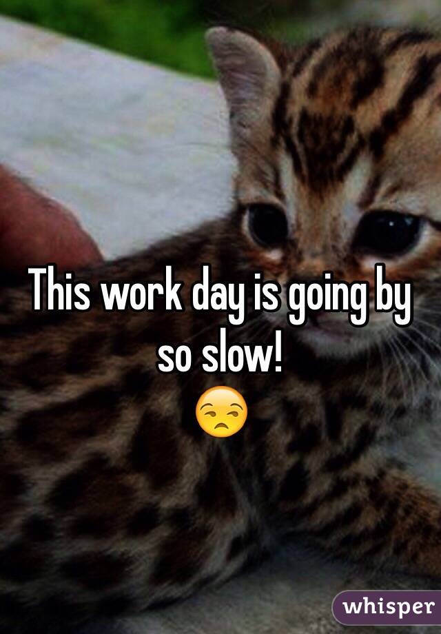 Why The Fuck Do My Work Days Go By So Slow But The Months Go By So