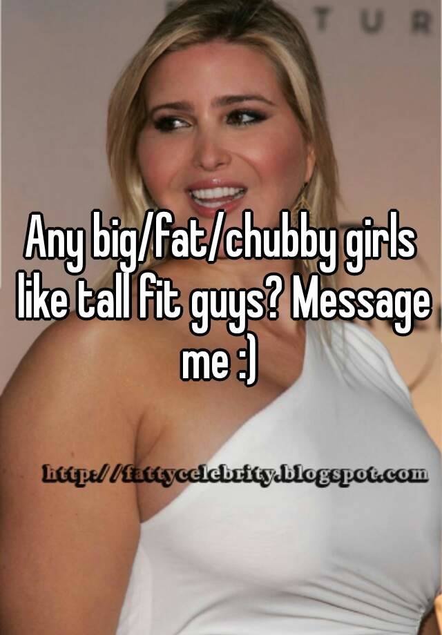 Girl fat tall Best PLUS