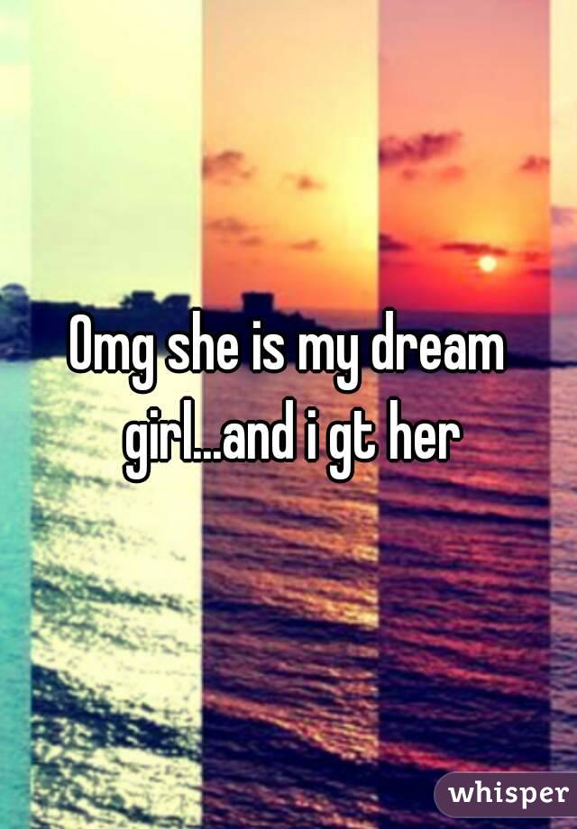 Is your dream girl who Who Is