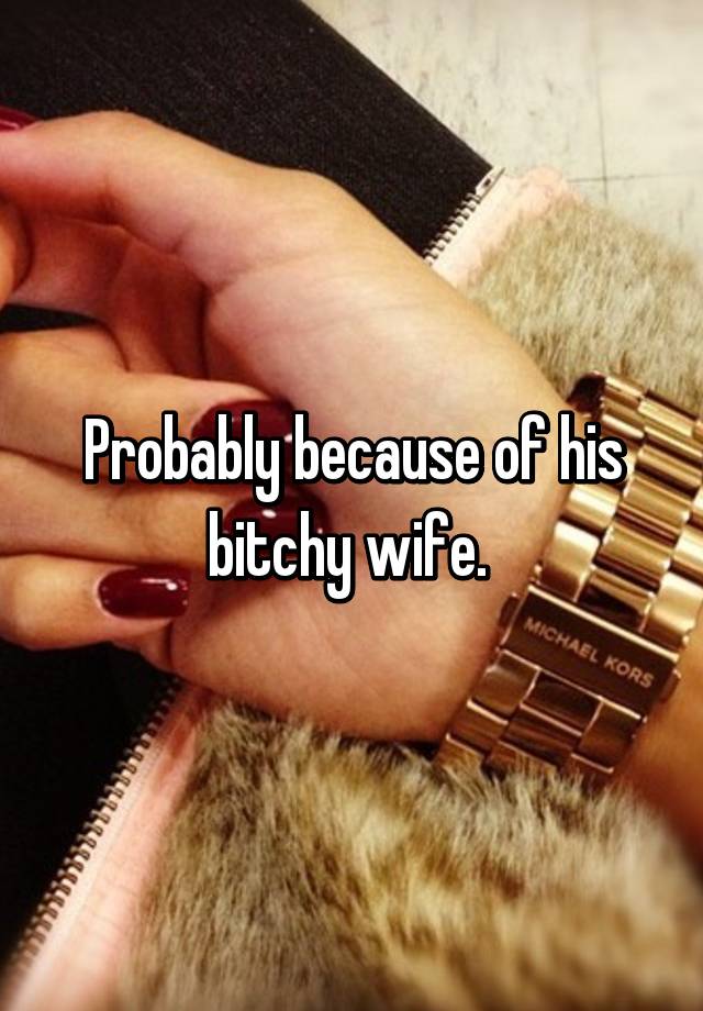 Is bitchy wife What Do