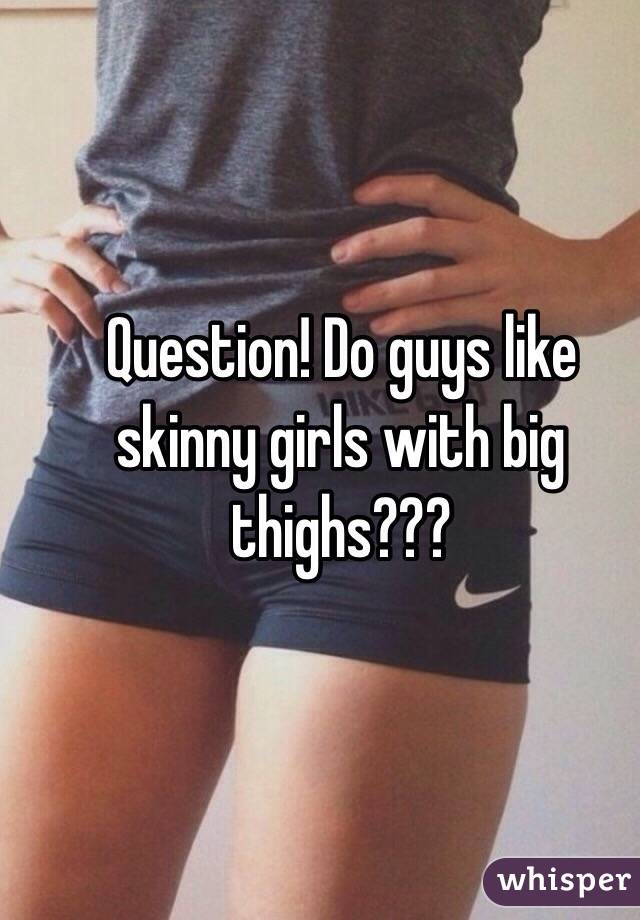 Skinny girl big thighs